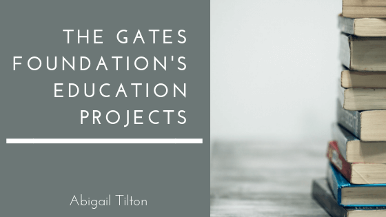 The Gates Foundation’s Education Projects